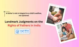 Landmark Judgments on the Rights of Fathers in India Landmark Judgments on the Rights of Fathers in India
