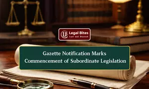 Is Gazette Publication Mandatory for Enforcing Subordinate Legislation? Is Gazette Publication Mandatory for Enforcing Subordinate Legislation?