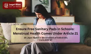 Menstrual Health Recognised as Integral to Right to Life Under Article 21 Menstrual Health Recognised as Integral to Right to Life Under Article 21