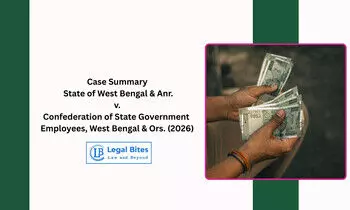 Case Summary: State of West Bengal & Anr. v. Confederation of State Government Employees, West Bengal & Ors. (2026) | Dearness Allowance