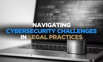 Navigating Cybersecurity Challenges in Legal Practices