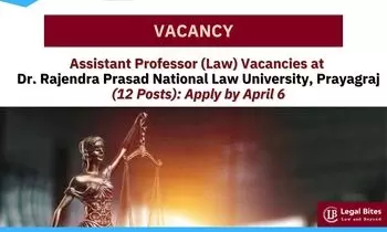 Assistant Professor (Law) Vacancies at Dr. Rajendra Prasad National Law University, Prayagraj (12 Posts): Apply by April 6