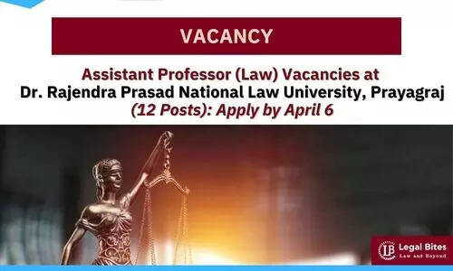 Assistant Professor (Law) Vacancies at Dr. Rajendra Prasad National Law University, Prayagraj (12 Posts): Apply by April 6