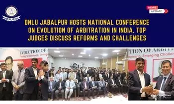 DNLU Jabalpur Hosts National Conference on Evolution of Arbitration in India, Top Judges Discuss Reforms and Challenges