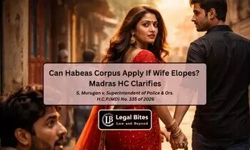 Can a Husband Seek Habeas Corpus If His Wife Elopes? Madras High Court Explains