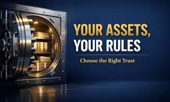 Your Assets, Your Rules Choosing the Right Types of Trust for Estate Planning