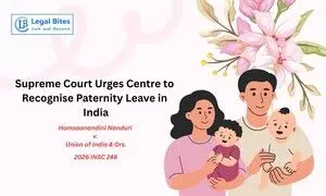 Is It Time for a Paternity Leave Law in India? Supreme Court Flags Concern