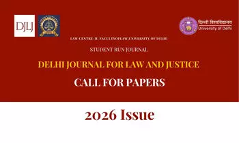 Call for Papers Delhi Journal for Law and Justice (DJLJ), Law Centre-II, University of Delhi [Submit by May 15]