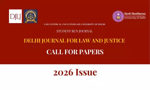 Call for Papers Delhi Journal for Law and Justice (DJLJ), Law Centre-II, University of Delhi [Submit by May 15]