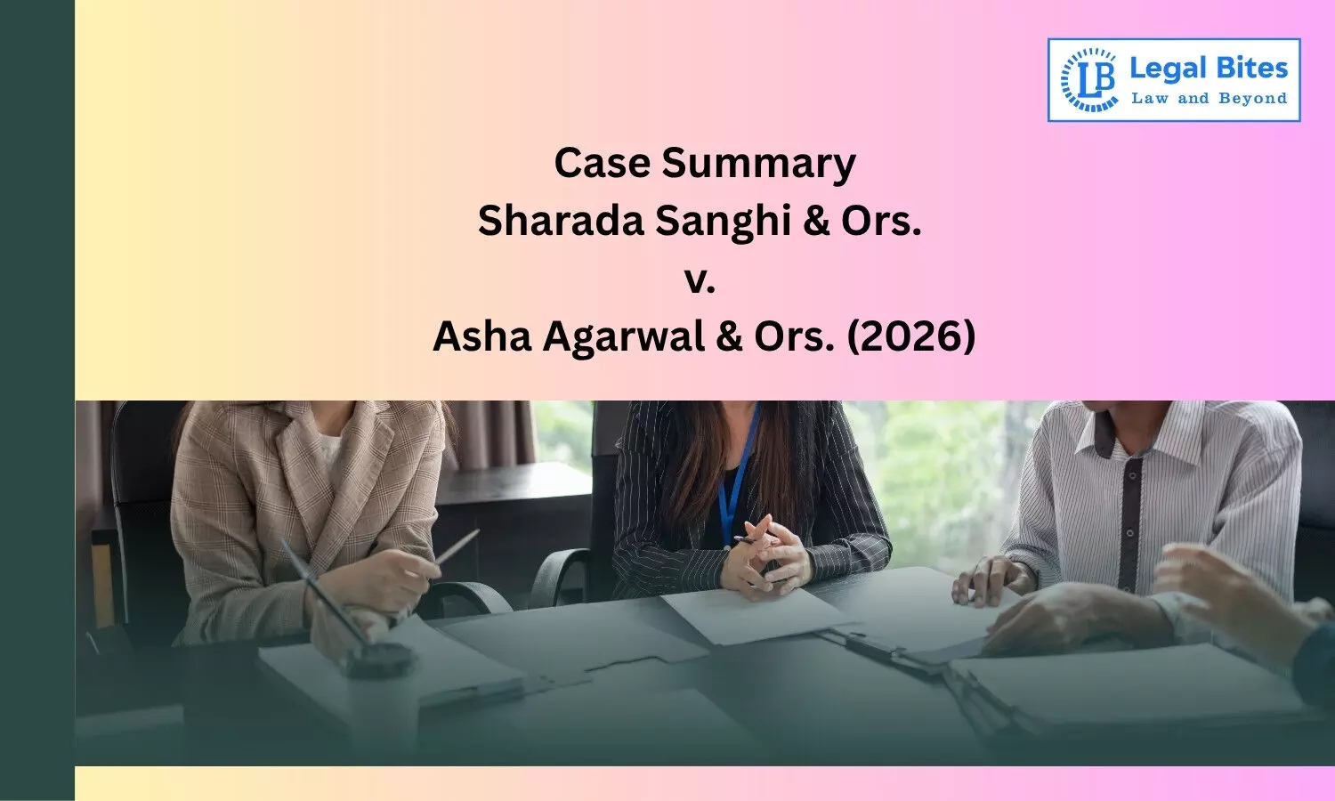 Case Summary: Sharada Sanghi & Ors. v. Asha Agarwal & Ors. (2026) | Dismissal for Default Not Res Judicata Case Summary: Sharada Sanghi & Ors. v. Asha Agarwal & Ors. (2026) | Dismissal for Default Not Res Judicata