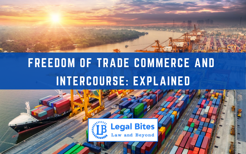 Freedom of Trade Commerce and Intercourse: Explained