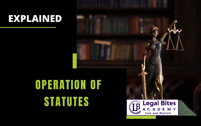 Operation of Statutes | Explained