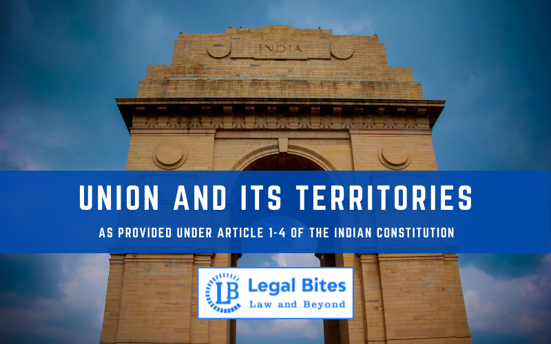 Union and its Territories: As provided under Article 1-4 of the Indian Constitution