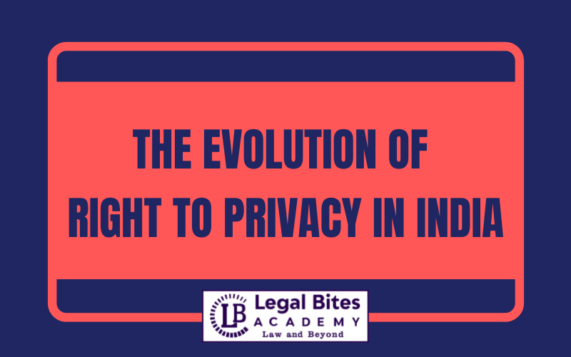 The Evolution of Right to Privacy in India