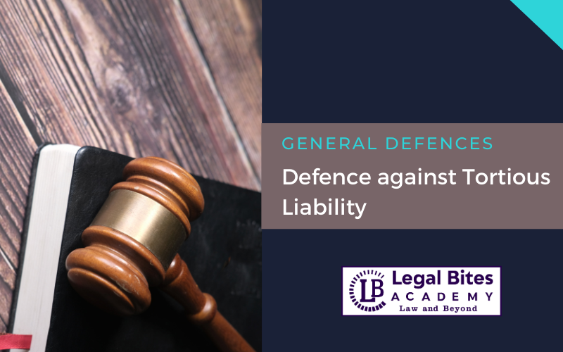 General Defences – Defence against Tortious Liability