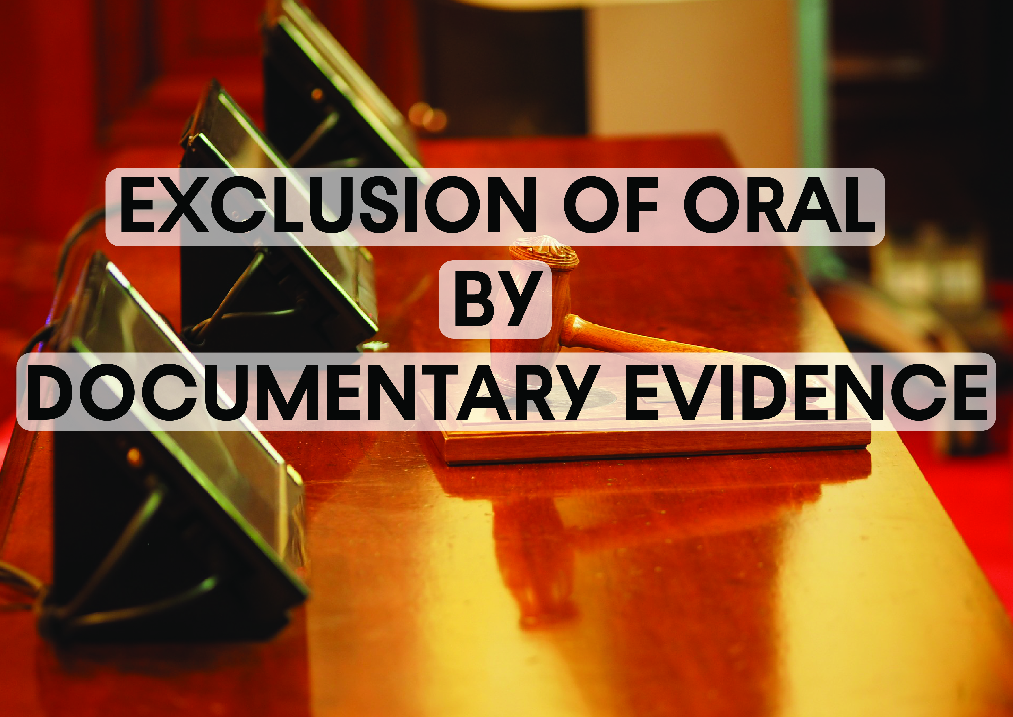 Exclusion of Oral evidence by Documentary Evidence