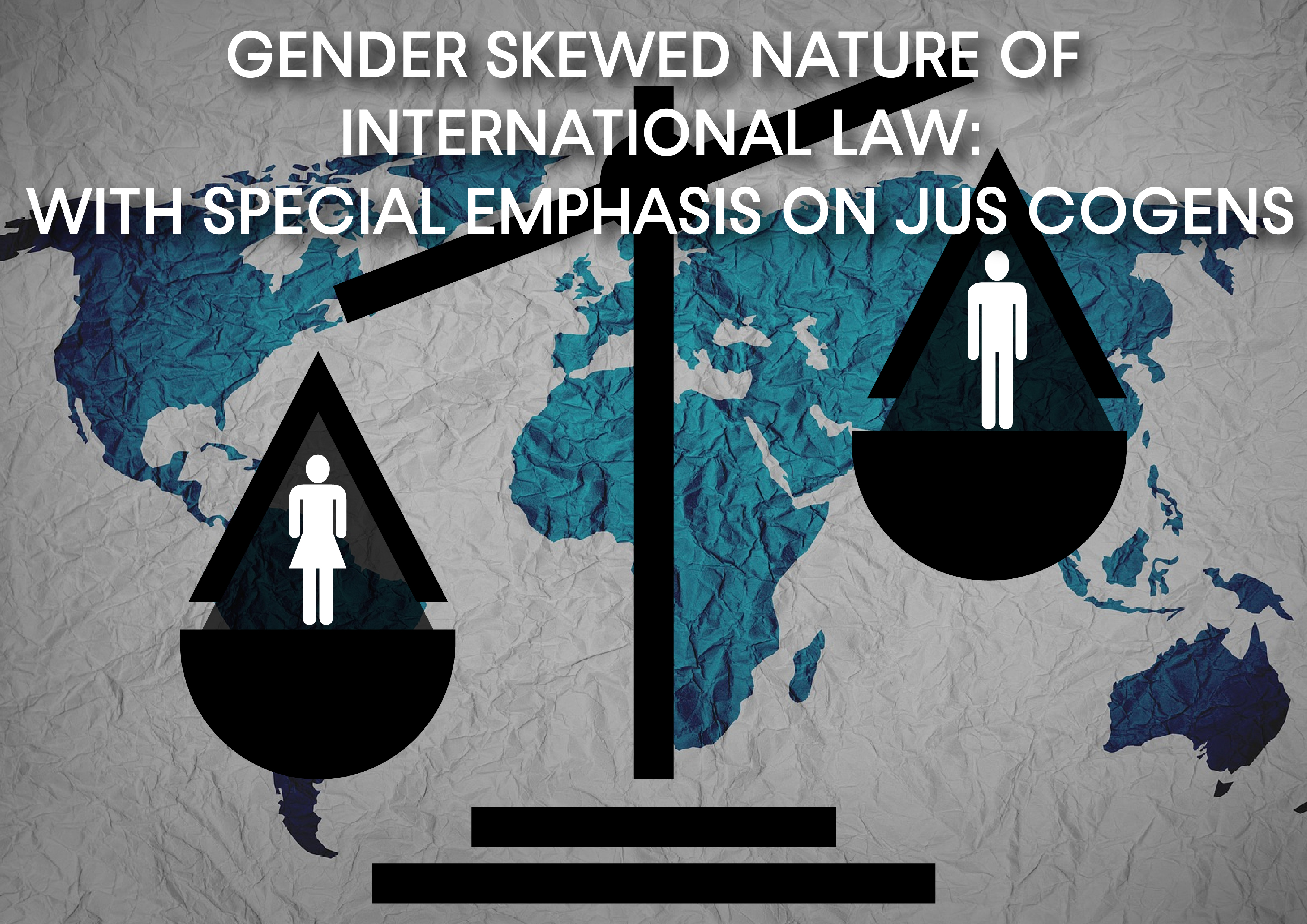 Gender Skewed Nature of International Law with special emphasis on Jus Cogens