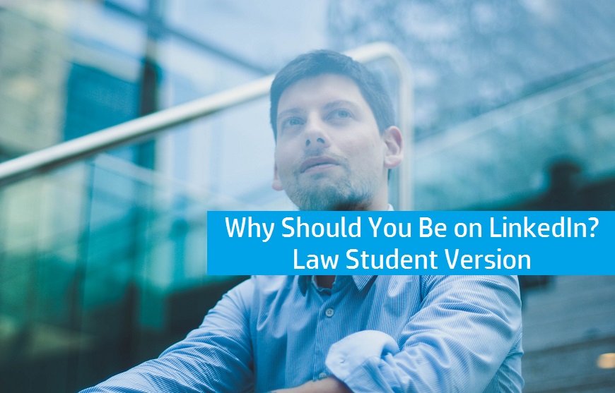 Why Should You Be on LinkedIn? Law Student Version