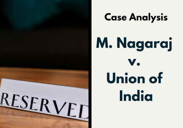 Case Comment: M. Nagaraj and Others v. Union of India 2007