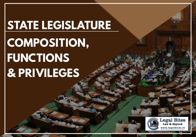 State Legislature: Composition, Functions and Privileges