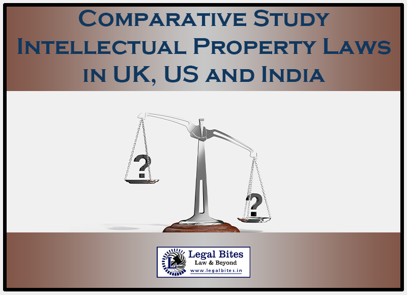 Comparative Study: Intellectual Property Laws in UK, US and India