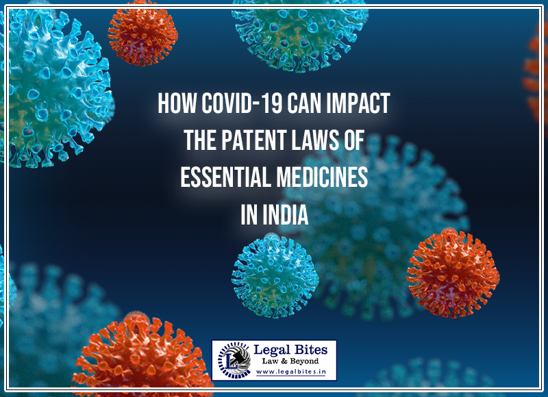 How COVID 19 can Impact the Patent Laws of Essential Medicines in India 1