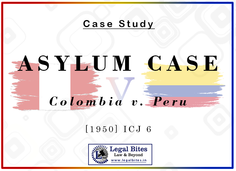 Case Study: Asylum Case (Colombia v. Peru), [1950] ICJ 6