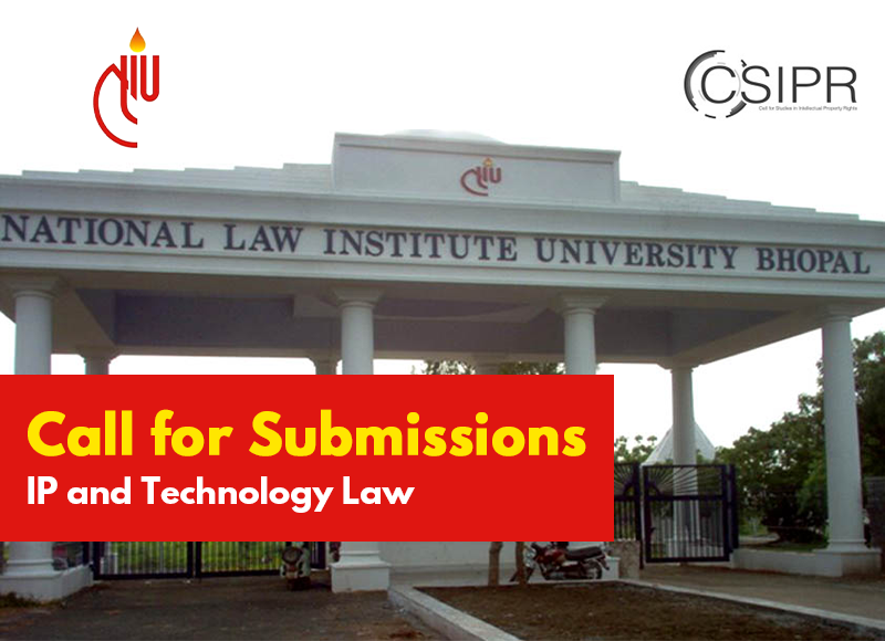 Call for Submissions: IP and Technology Law CSIPR, NLIU Bhopal