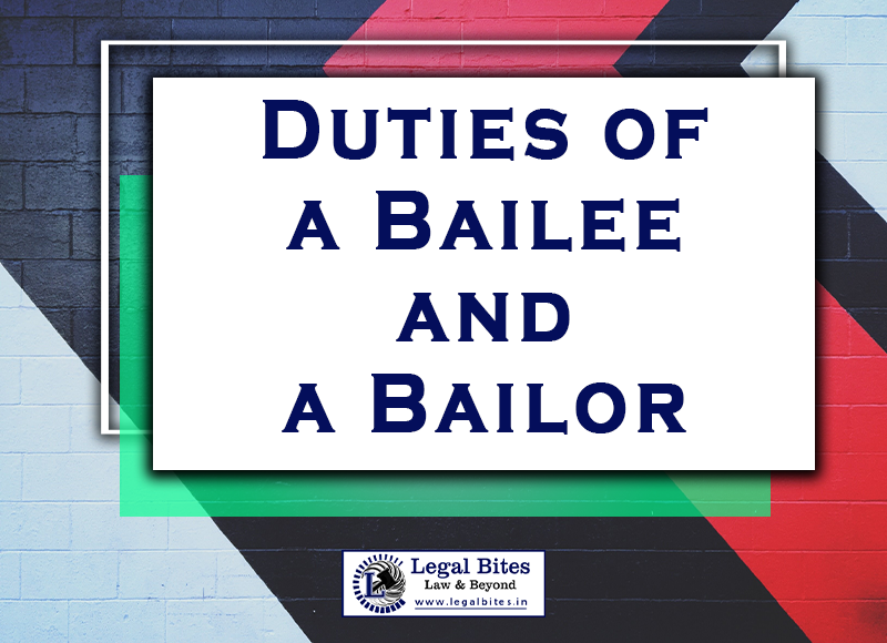 Duties of a Bailee and a Bailor: Indian Contract Act, 1872