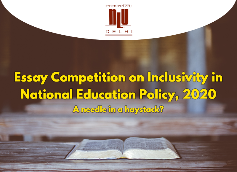 Essay Competition on Inclusivity in National Education Policy, 2020: A needle in a haystack? | NLU Delhi