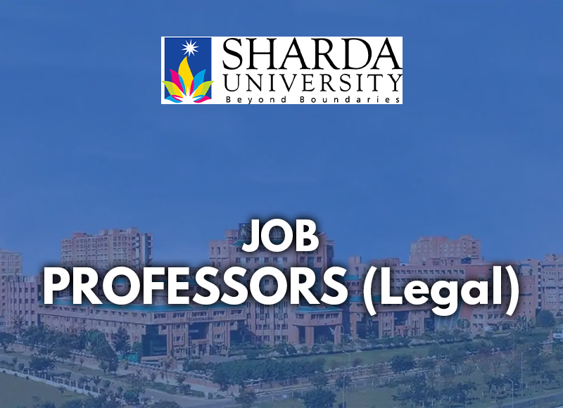 Vacancy: Professor, Associate Professor & Assistant Professor(Legal) | Sharda University