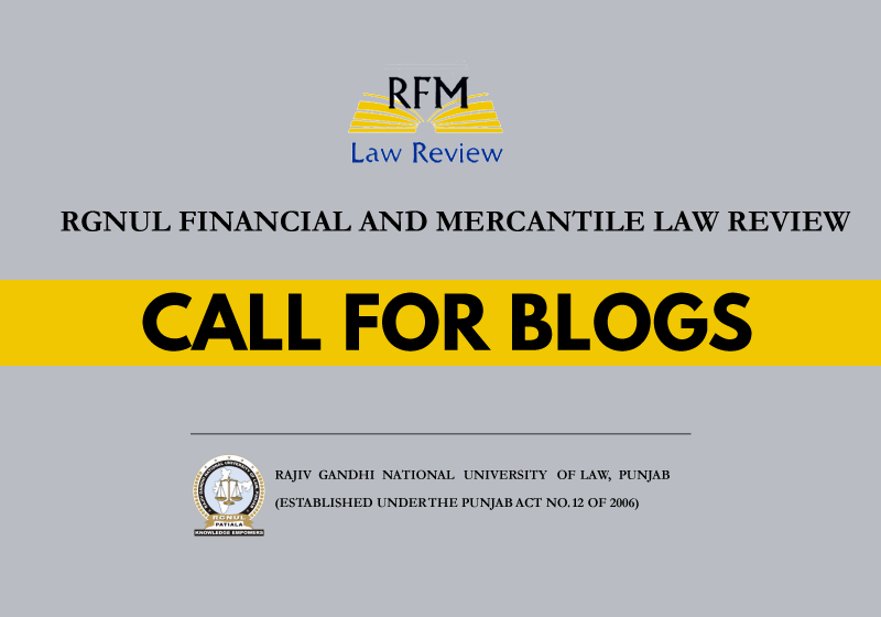 Call for Blogs: RGNUL Financial and Mercantile Law Review Blogs | Rolling Basis