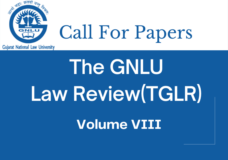 Call For Papers The GNLU Law Review [TGLR Volume VIII] Submit By 31st Jan