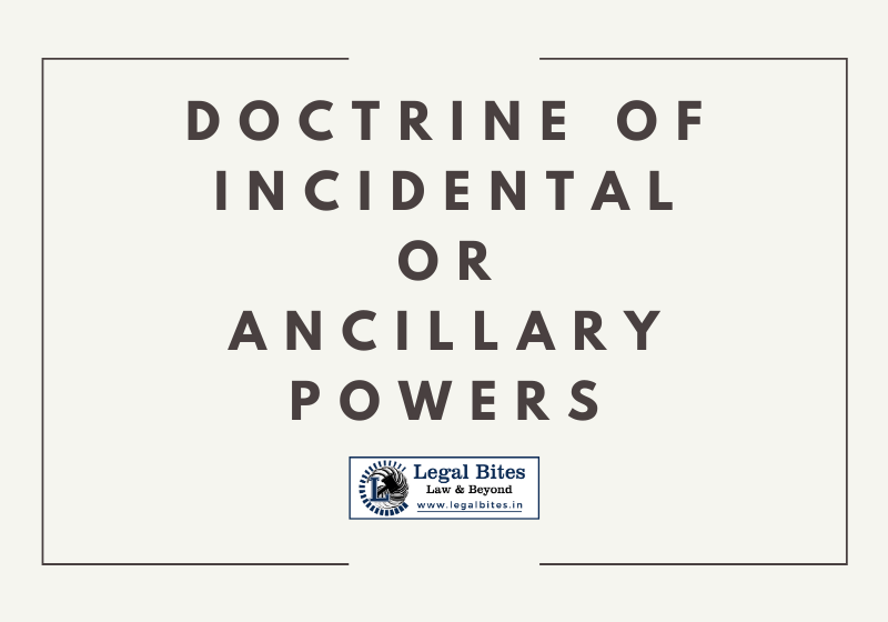 Doctrine of Incidental or Ancillary Powers: Explanation with Related Case Laws