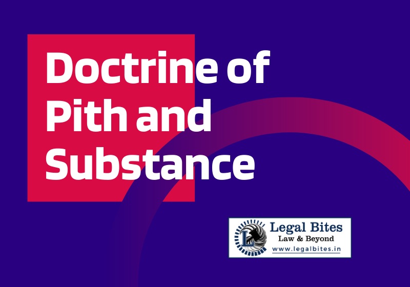 Doctrine of Pith and Substance: Applicability in the Indian Constitution