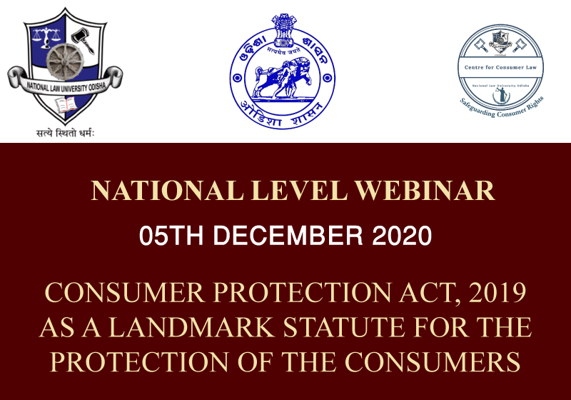 Webinar NLU Odisha: Consumer Protection Act, 2019 as a Landmark Statute For the Protection of the Consumers