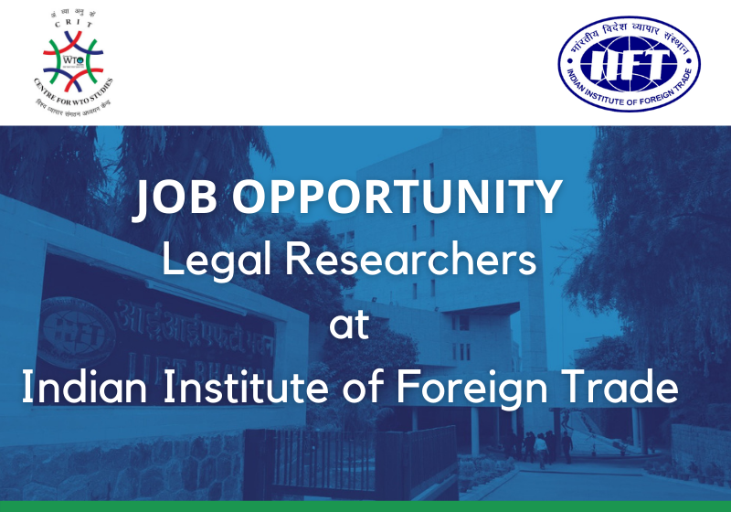 JOB: Legal Researchers | IIFT - Indian Institute of Foreign Trade