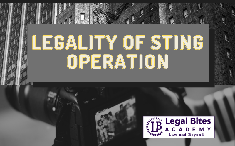 The Legality of Sting Operation: Critical Analysis