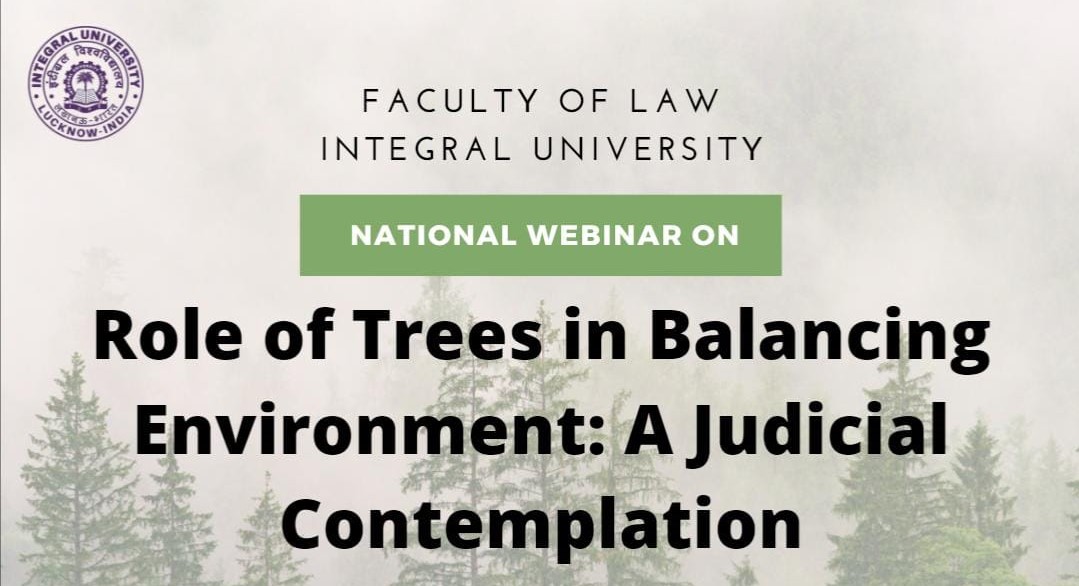 Webinar: Role of Trees in Balancing Environment: A Judicial Contemplation | Integral University