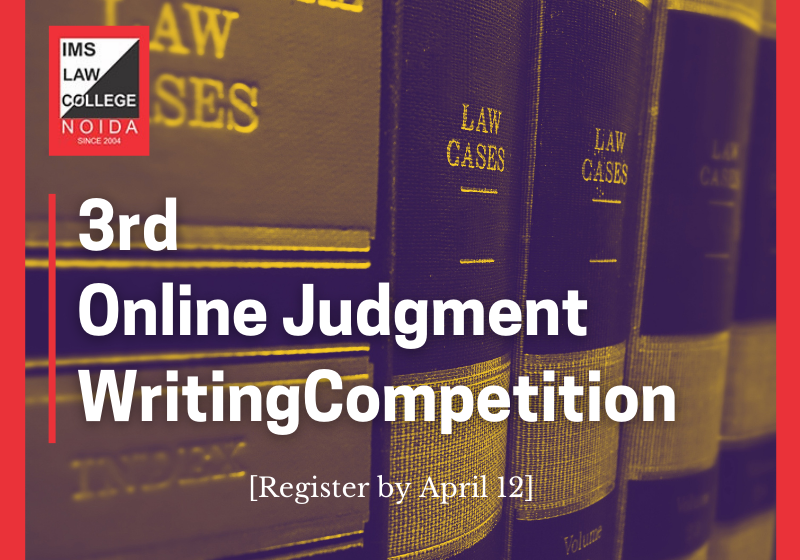 3rd Online Judgment Writing Competition | IMS Law College, Noida [Register by April 12]