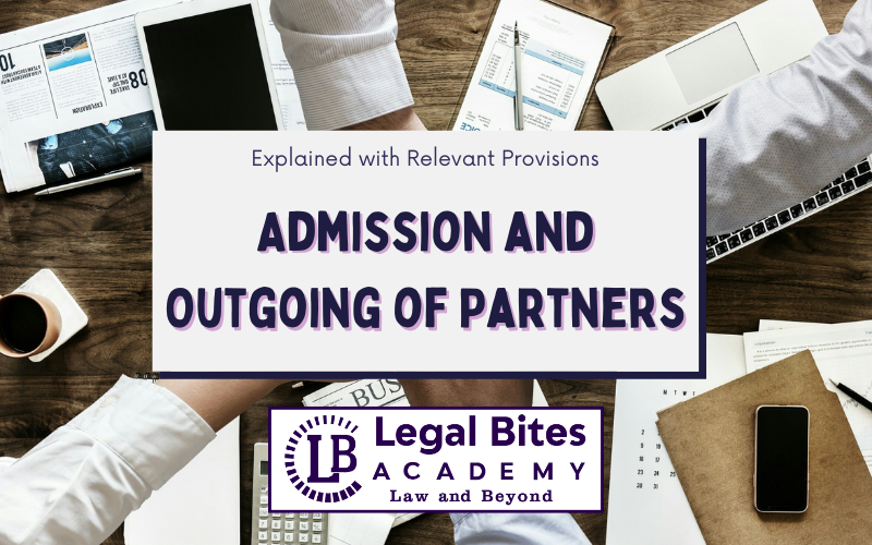 Admission and Outgoing of Partners: Explained with Relevant Provisions