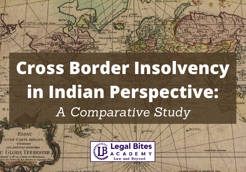 Cross Border Insolvency in Indian Perspective: A Comparative Study