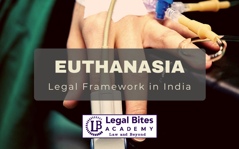 Euthanasia: Legal Framework in India