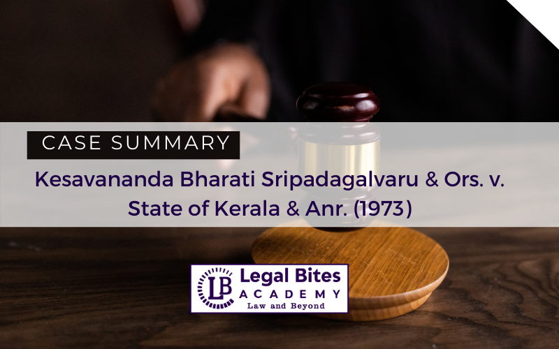 Case Summary: Kesavananda Bharati Sripadagalvaru & Ors. v. State of Kerala & Anr. (1973)