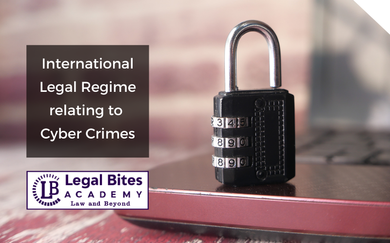 International Legal Regime relating to Cyber Crimes