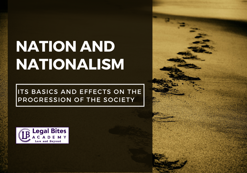 Nation and Nationalism: Its Basics and Effects on the Progression of the Society