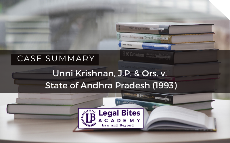 Case Analysis: Unni Krishnan, J.P. & Ors. v. State of Andhra Pradesh 1993