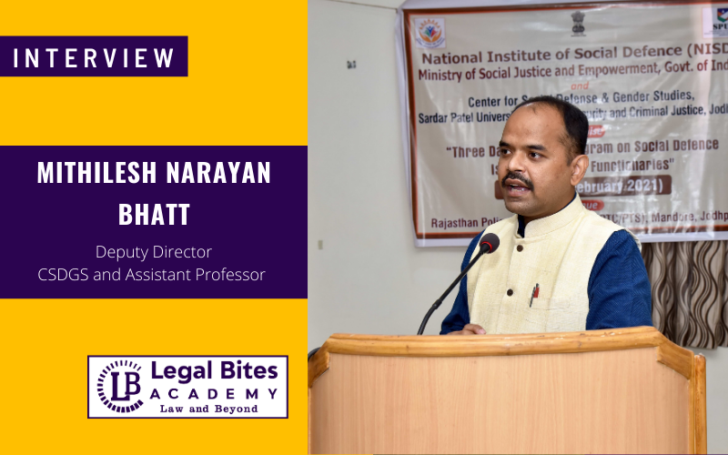 Interview: Mithilesh Narayan Bhatt, Deputy Director - CSDGS and Assistant Professor at Sardar Patel University of Police, Security and Criminal Justice Jodhpur