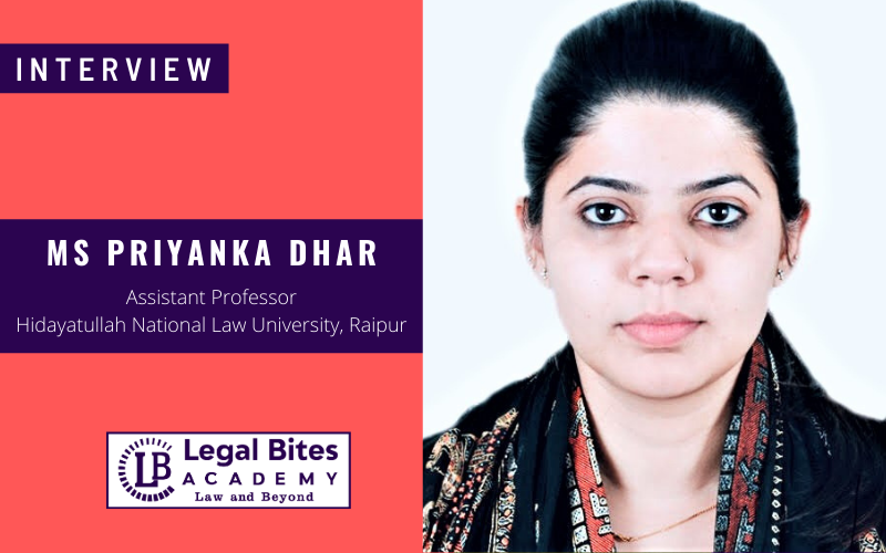 Interview: Ms Priyanka Dhar, Assistant Professor, HNLU Raipur