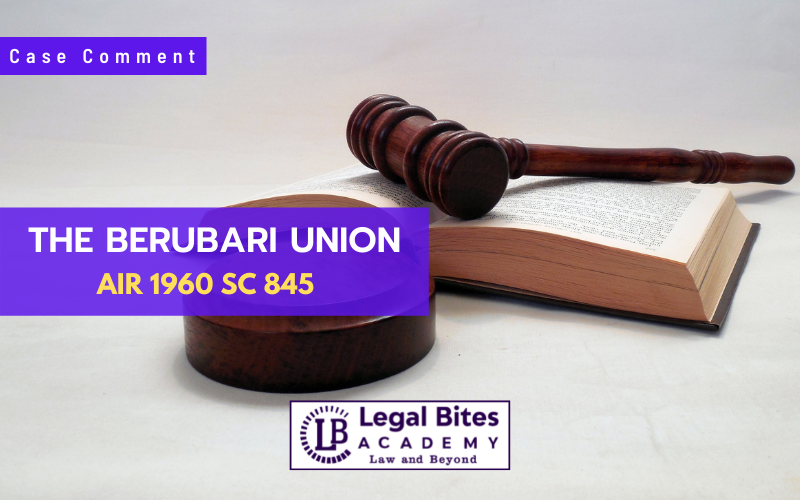 Case Analysis on Re: The Berubari Union, AIR 1960 SC 845